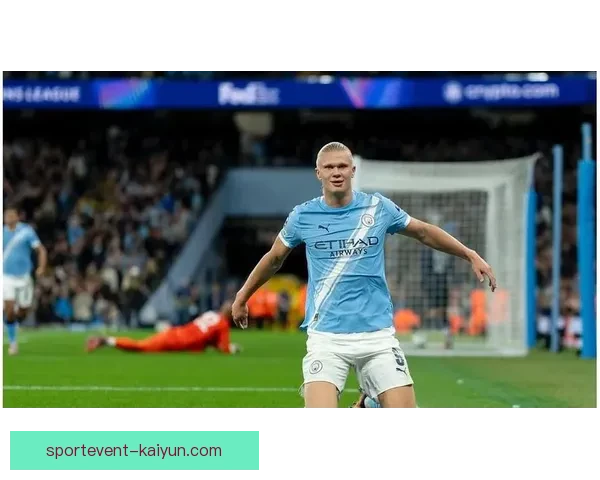 哈兰德的突破与进攻技巧持续发挥关键作用，球队战术竞争力提升值得关注。