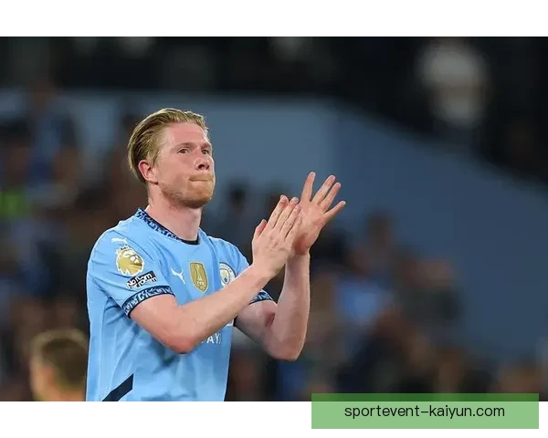 德布劳内视野分析详解：持续提升的传球能力推动曼城进攻表现