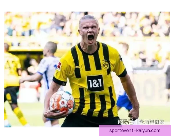 哈兰德在多特蒙德的表现稳健，持续提升球队竞争力